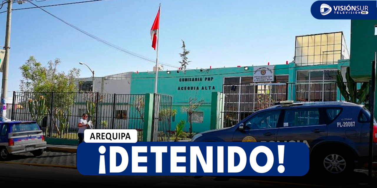 AREQUIPA: DETIENEN A VARÓN QUE HABRÍA CHANTAJEADO A MENOR DE EDAD PARA MANTENER RELACIONES SEXUALES