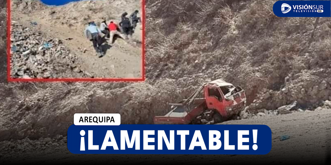 AREQUIPA: PADRE DE FAMILIA PIERDE LA VIDA LUEGO QUE CAMIÓN QUE CONDUCÍA CAYERA A UN ABISMO DE 150 METROS DE PROFUNDIDAD