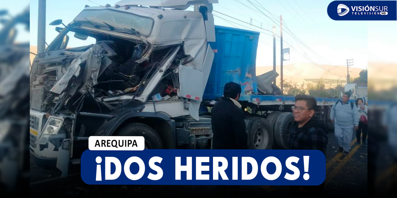 AREQUIPA: DOS CAMIONES IMPACTARON EN LA VARIANTE DE UCHUMAYO Y DEJARON DOS PERSONAS HERIDAS