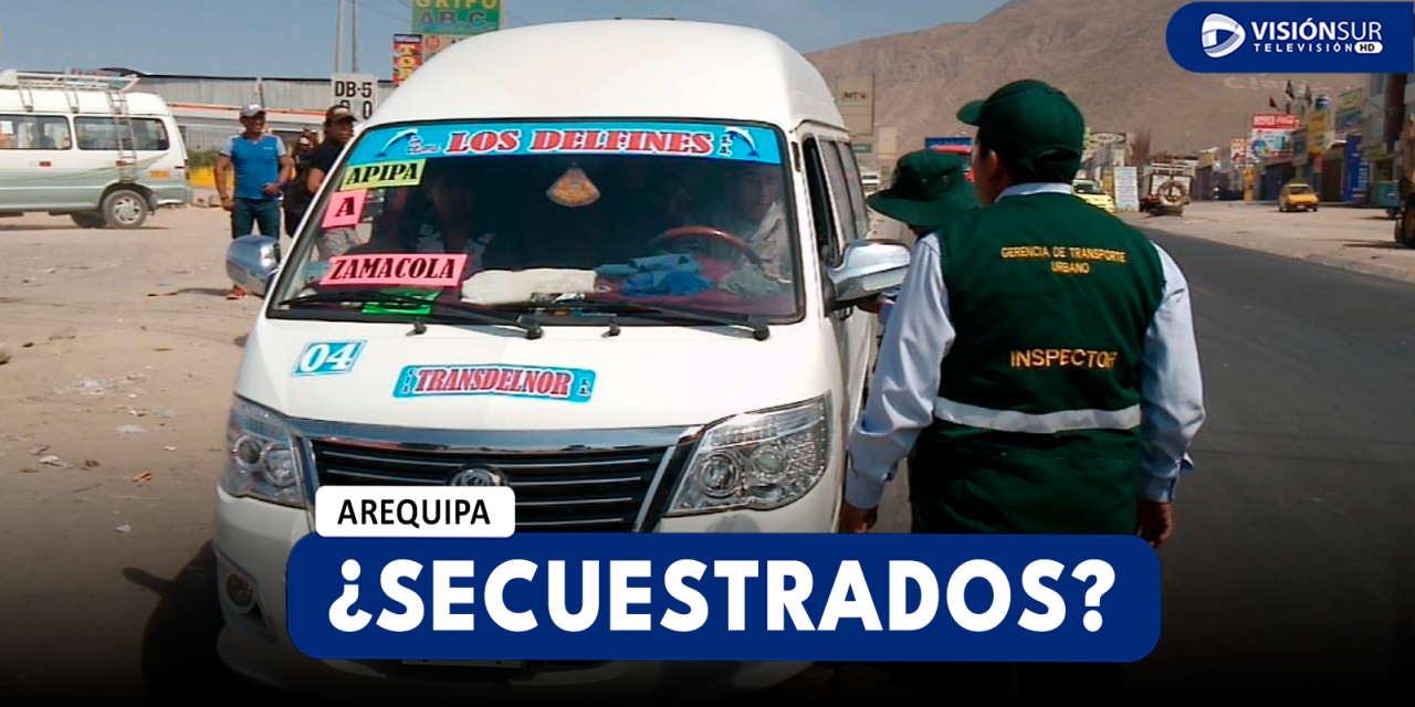 AREQUIPA: CONDUCTOR DE MINIVAN PODRÍA CUMPLIR HASTA 4 AÑOS DE PENA PRIVATIVA DE LIBERTAD POR PRESUNTO SECUESTRO DE INSPECTOR