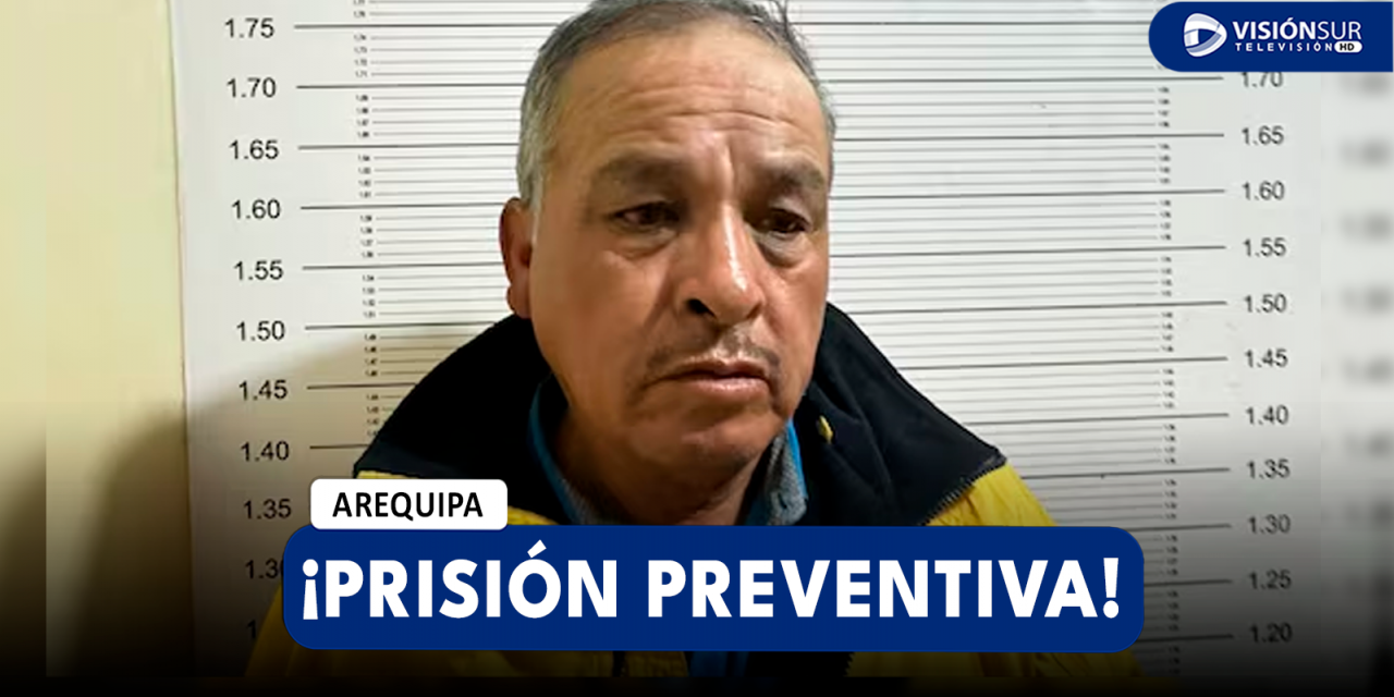 AREQUIPA: ORDENAN PRISIÓN PREVENTIVA CONTRA VARÓN QUE HABRÍA REALIZADO TOCAMIENTOS INDEBIDOS A MENOR DE 8 AÑOS