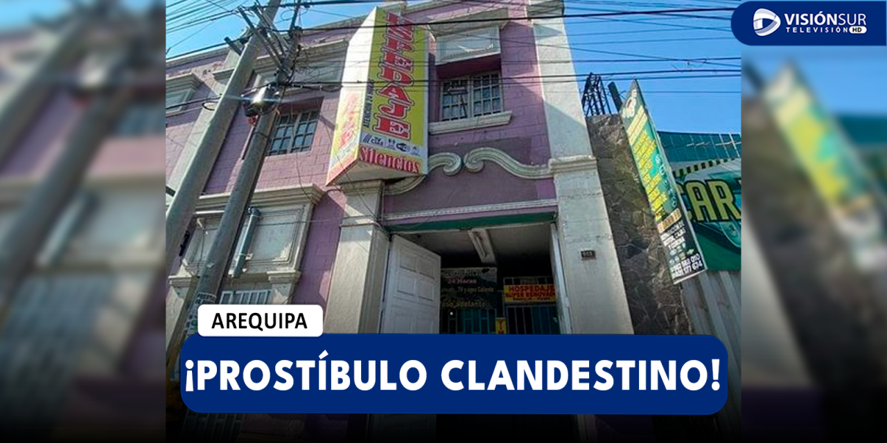 AREQUIPA: HOSPEDAJE EN MIRAFLORES ERA UN PROSTÍBULO CLANDESTINO Y FUE INTERVENIDO DURANTE OPERATIVO DE LA PNP