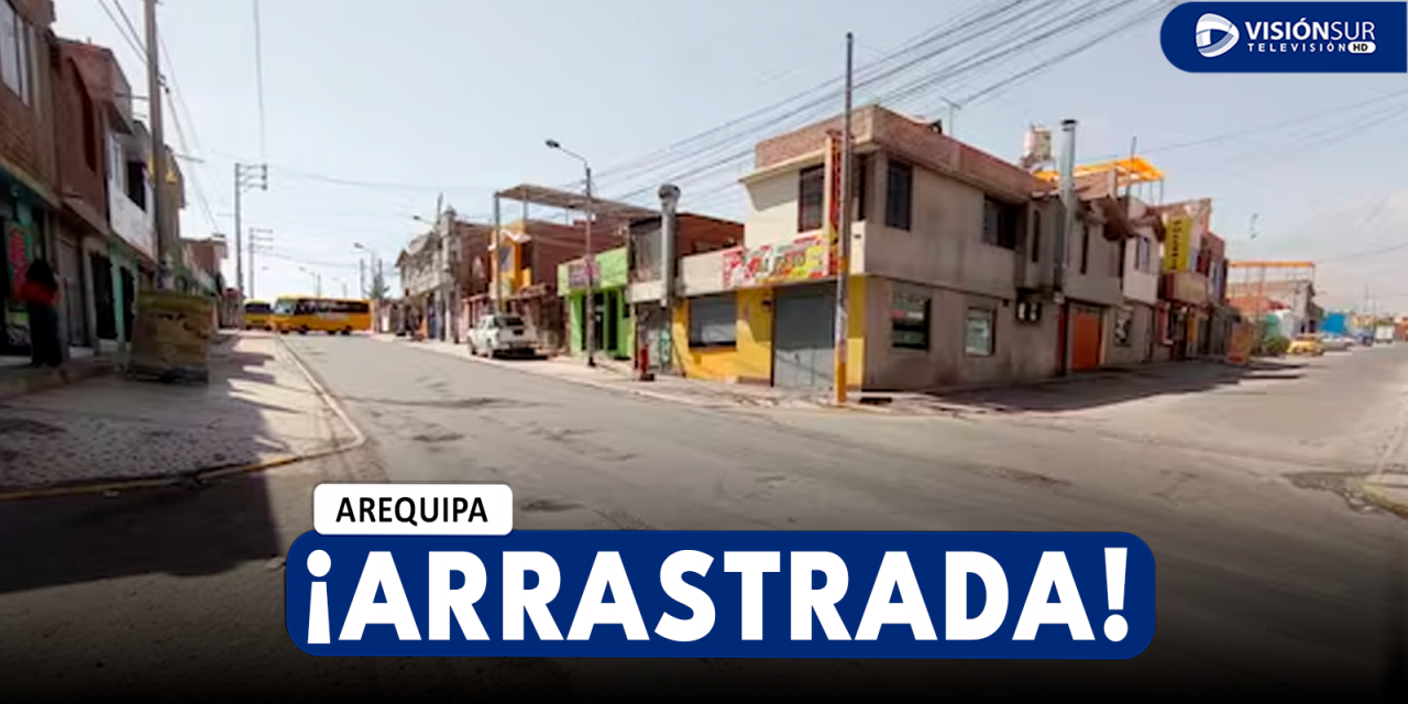 AREQUIPA: JOVEN ES ARRASTRADA POR MÁS DE 30 METROS POR UN VEHÍCULO QUE LE ARRANCHÓ SU CARTERA EN CAYMA