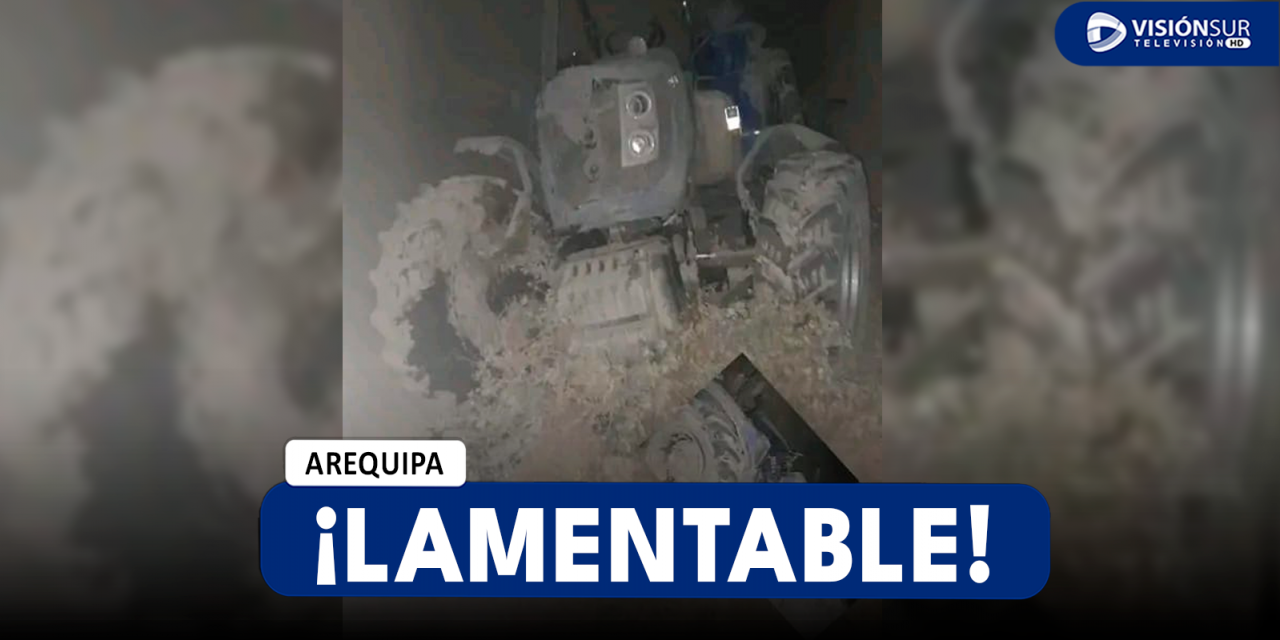 AREQUIPA: AGRICULTOR ES APLASTADO POR UN TRACTOR LUEGO QUE PERDIERA EL EQUILIBRIO EN EL DISTRITO DE YURA