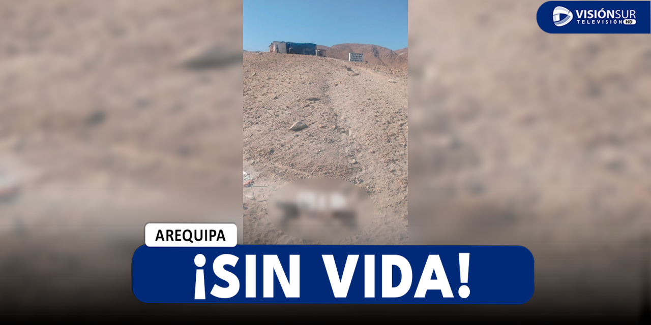 AREQUIPA: VARÓN ES ENCONTRADO SIN VIDA Y CON SIGNOS DE HABER SIDO TORTURADO EN EL DISTRITO DE UCHUMAYO