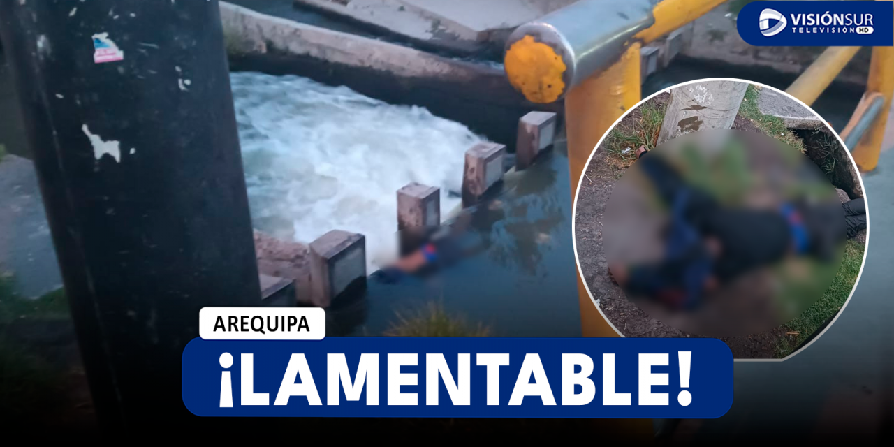 AREQUIPA: ENCUENTRAN EL CUERPO SIN VIDA DE UN VARÓN EN EL CANAL DE REGADÍO EN LA ZONA DE ZAMÁCOLA