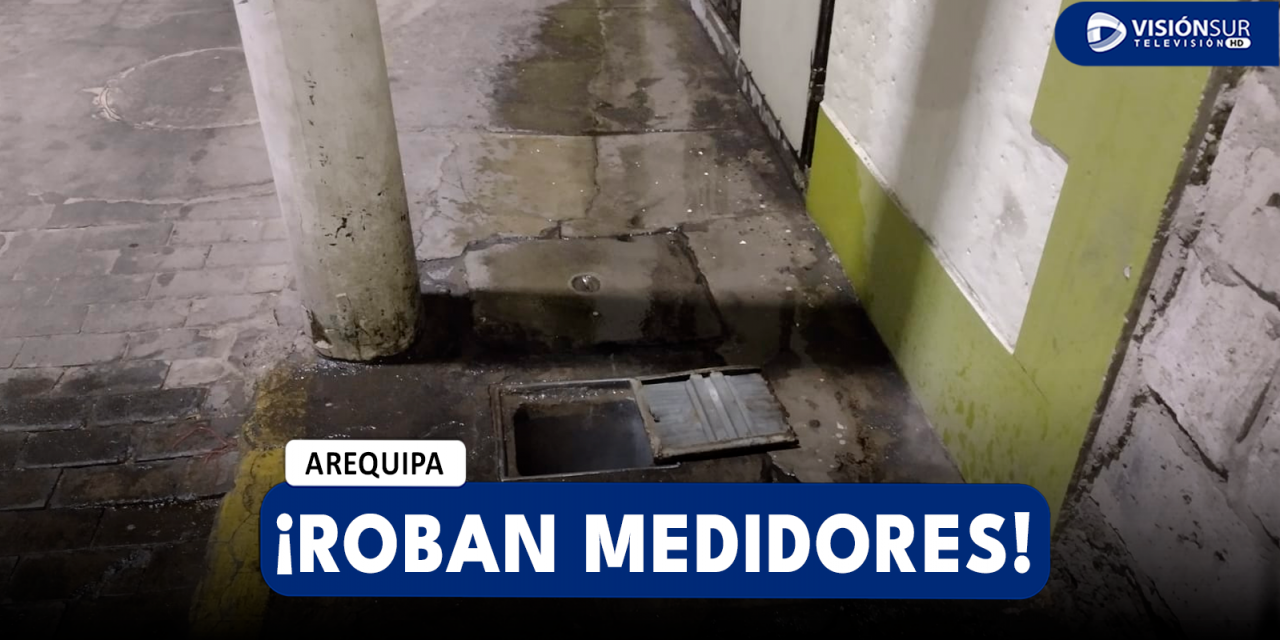 AREQUIPA: ROBAN MEDIDOS DE AGUA A SIETE CASAS EN EL CERCADO Y DÍAS ANTERIORES TAMBIÉN EN JOSÉ LUIS BUSTAMANTE Y RIVERO