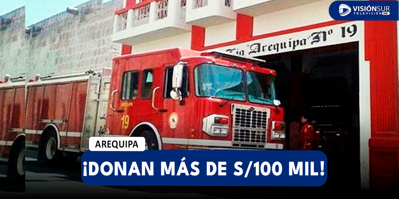 AREQUIPA: DONAN MÁS DE S/100 MIL A LA BENEMÉRITA CENTENARIA COMPAÑÍA DE BOMBEROS AREQUIPA N°19