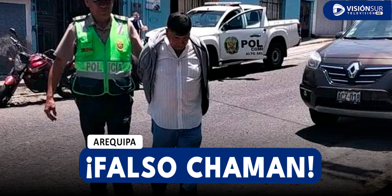 AREQUIPA: FALSO CHAMAN ES DETENIDO EN ALTO SELVA ALEGRE LUEGO DE HACER DESNUDAR A UNA MUJER MIENTRAS SE MASTURBABA