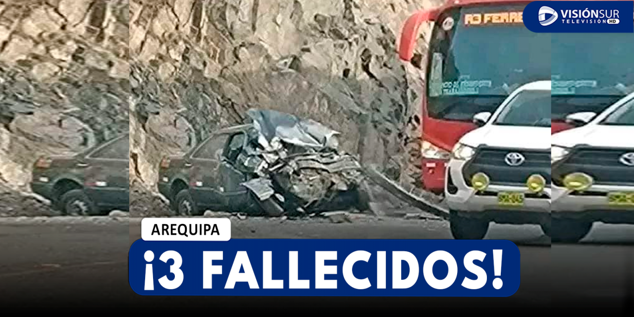 AREQUIPA: TRES FALLECIDOS DEJA CHOQUE ENTRE BUS INTERPROVINCIAL Y AUTO EN LA VÍA CERRO VERDE