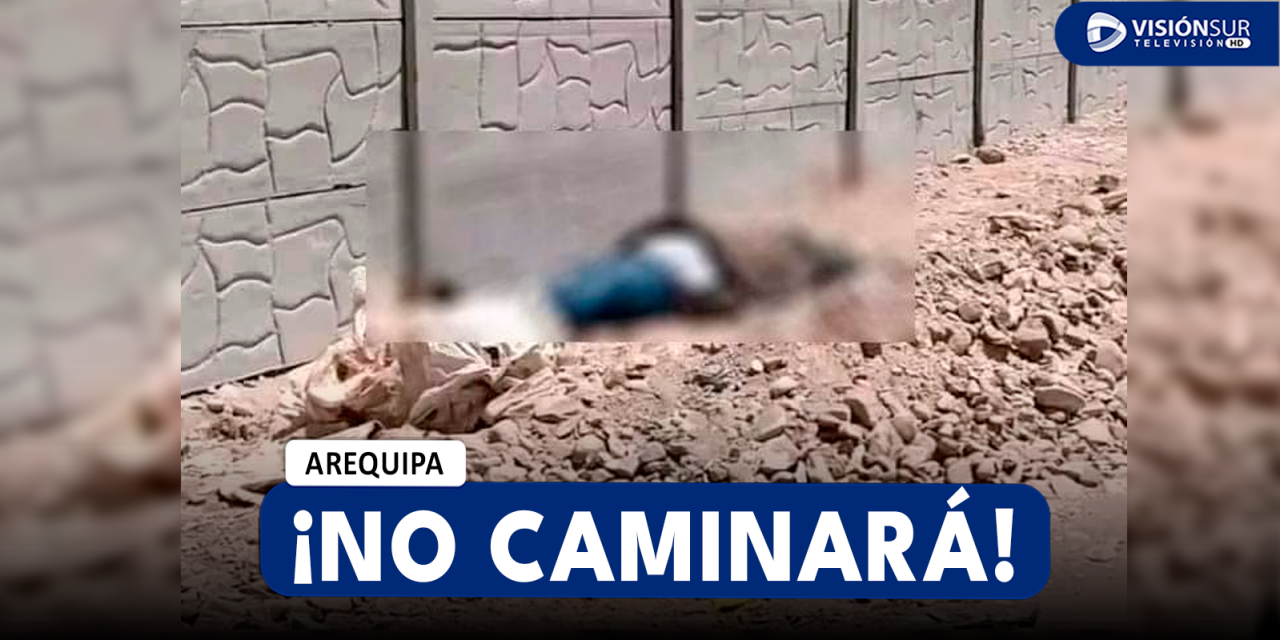 AREQUIPA: MUJER QUE FUE HALLADA JUNTO AL CADÁVER DE SU PAREJA EN MAJES PODRÍA NO VOLVER A CAMINAR