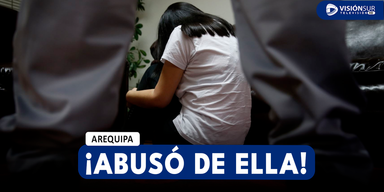 AREQUIPA: MENOR ENCONTRÓ A SU PADRASTRO ABUSANDO SEXUALMENTE DE SU HERMANA DE 14 AÑOS