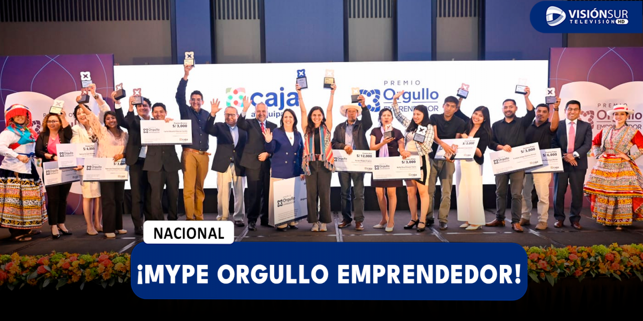 NACIONAL: CAJA AREQUIPA REALIZA SU PRIMER CONCURSO NACIONAL MYPE ORGULLO EMPRENDEDOR