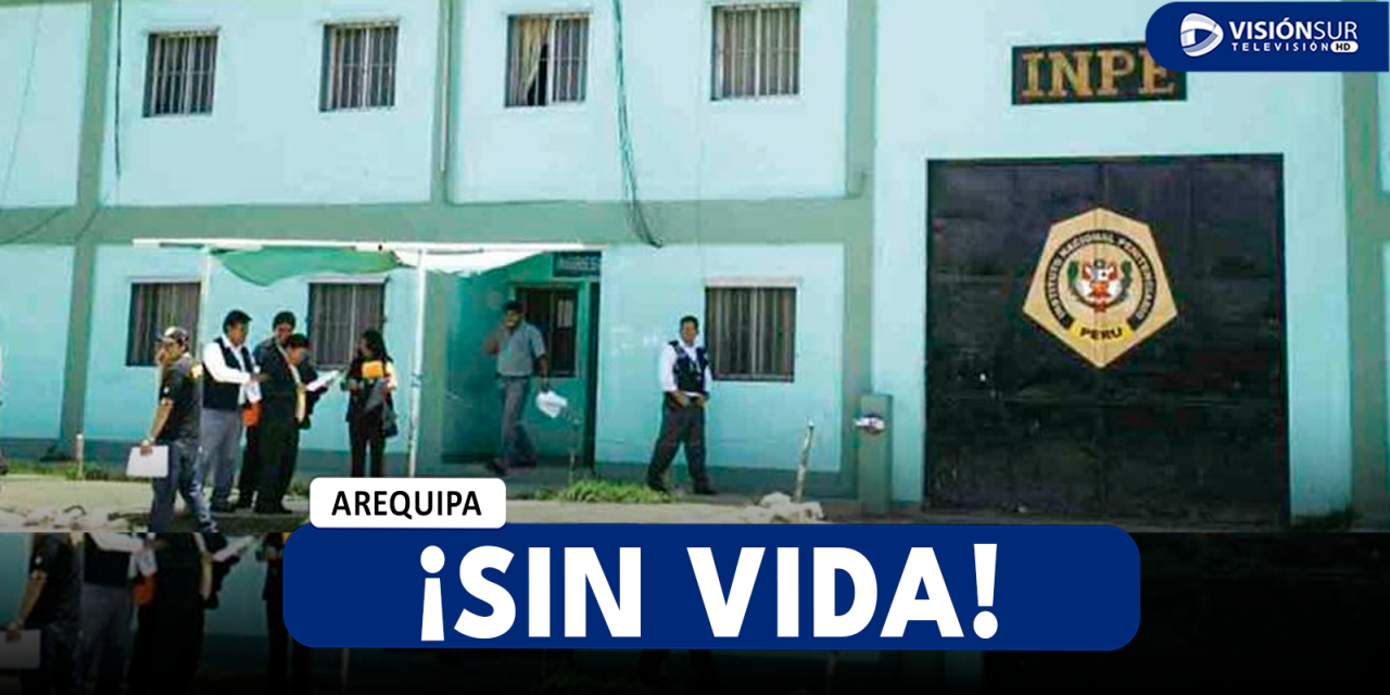 AREQUIPA: REO QUE CUMPLÍA CADENA PERPETUA ES ENCONTRADO SIN VIDA EN LOS BAÑOS DEL PENAL DE SOCABAYA