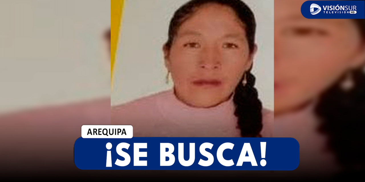 AREQUIPA: FAMILIARES BUSCAN A LA SEÑORA GLORIA QUE DESAPARECIÓ DESDE EL 31 DE DICIEMBRE