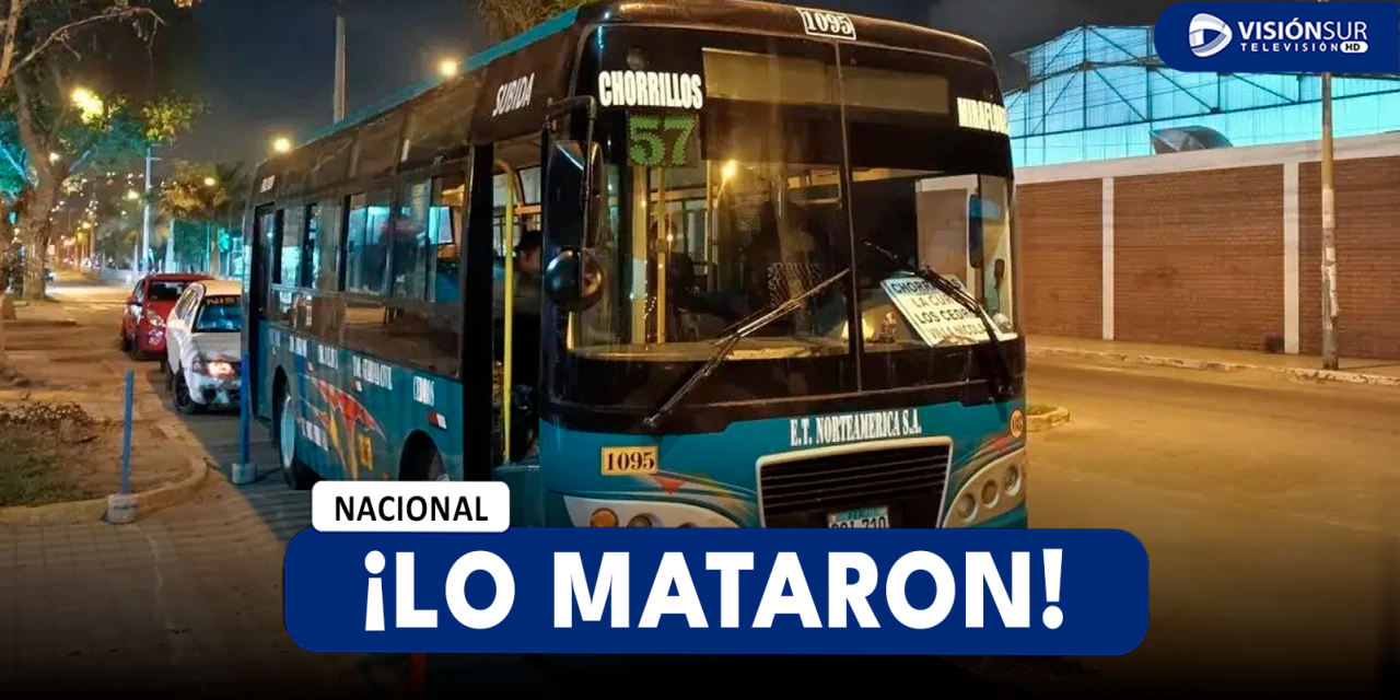 NACIONAL: PRESUNTO SICARIO ACABÓ CON LA VIDA DE CHOFER DE UN BUS DE TRANSPORTE PÚBLICO EN CHORRILLOS