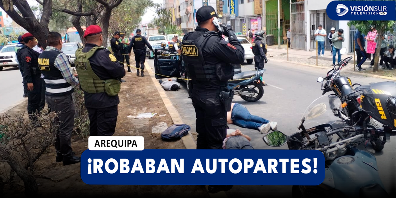 AREQUIPA: CAPTURAN A 3 INTEGRANTES DE BANDA DELINCUENCIAL DEDICADA AL ROBO DE AUTOPARTES EN LA AV. LOS INCAS