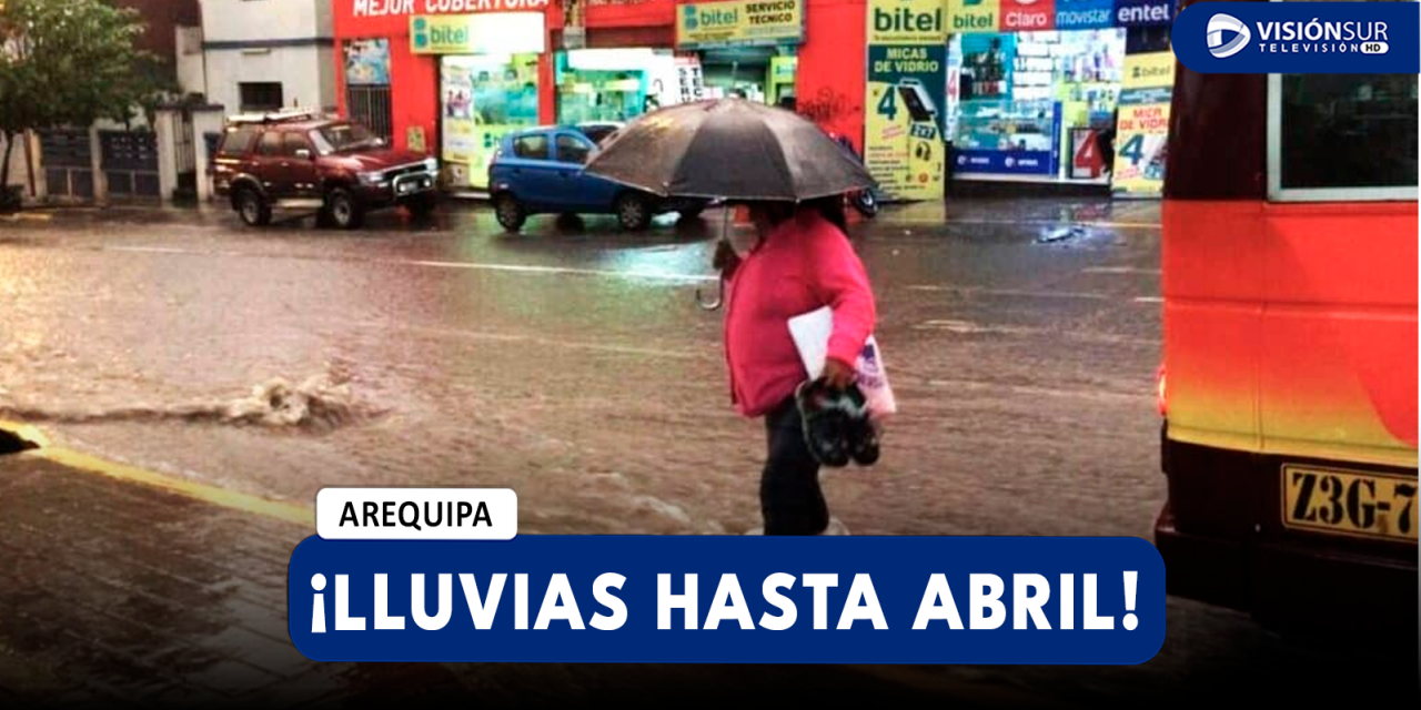 AREQUIPA: LLUVIAS PODRÍAN MANTENERSE HASTA LA PRIMERA SEMANA DE ABRIL SEGÚN SENAMHI