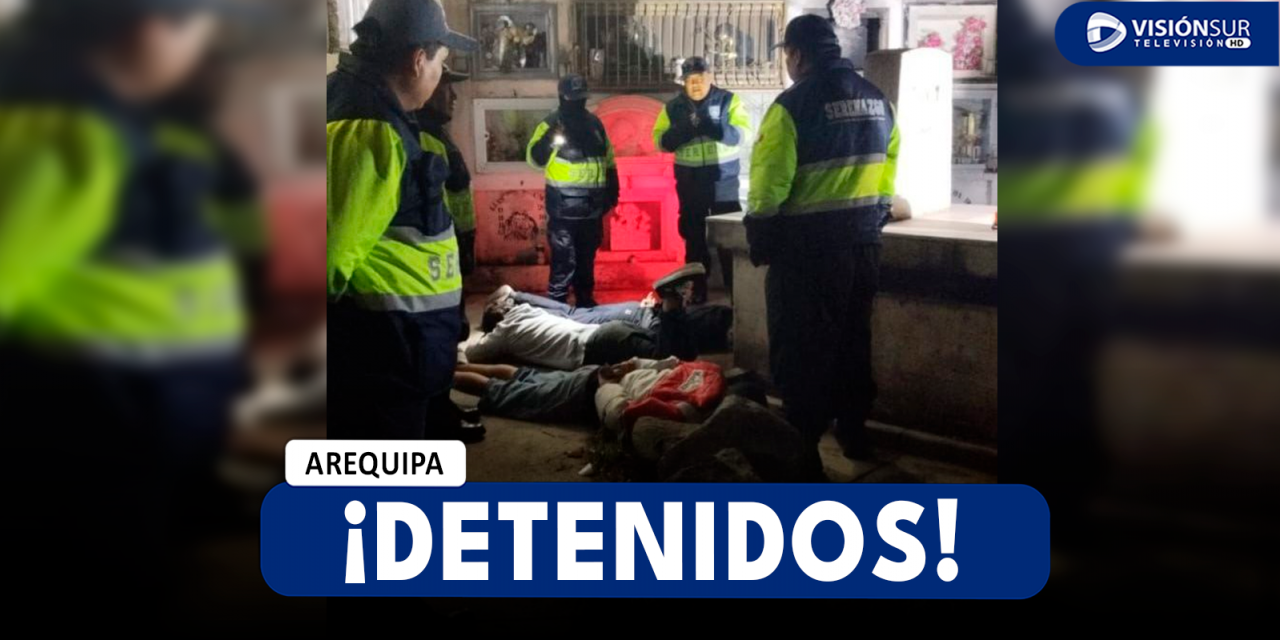 AREQUIPA: CAPTURAN A TRES VARONES QUE INGRESARON EN HORAS DE LA MADRUGADA AL CEMENTERIO LA APACHETA