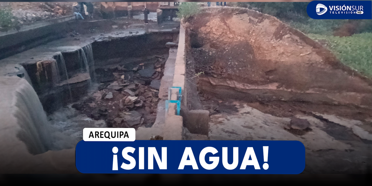 AREQUIPA: CANAL MADRE DE LA JOYA COLAPSA Y DEJA SIN AGUA A GRAN PARTE DE LA POBLACIÓN DE LA ZONA