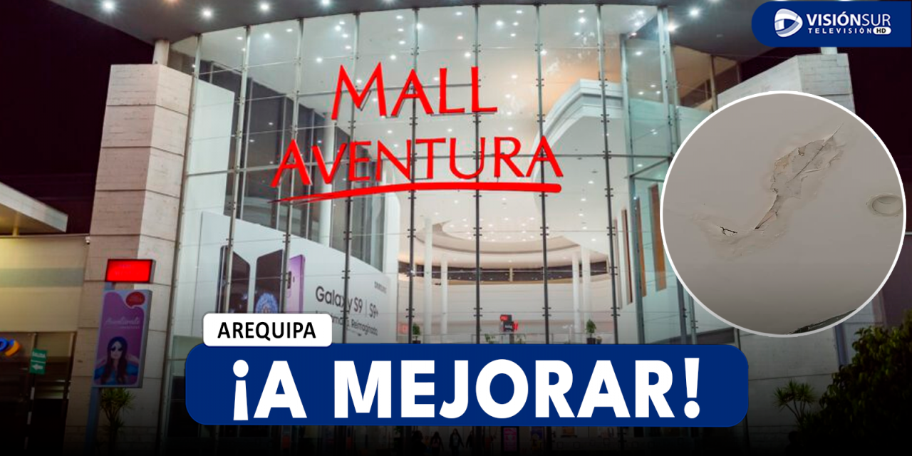 AREQUIPA: INSPECCIONAN EL MALL AVENTURA Y ENCUENTRAN RAJADURAS Y TRABAJADORES CUENTAN QUE CUANDO LLUEVE SE FILTRA EL AGUA