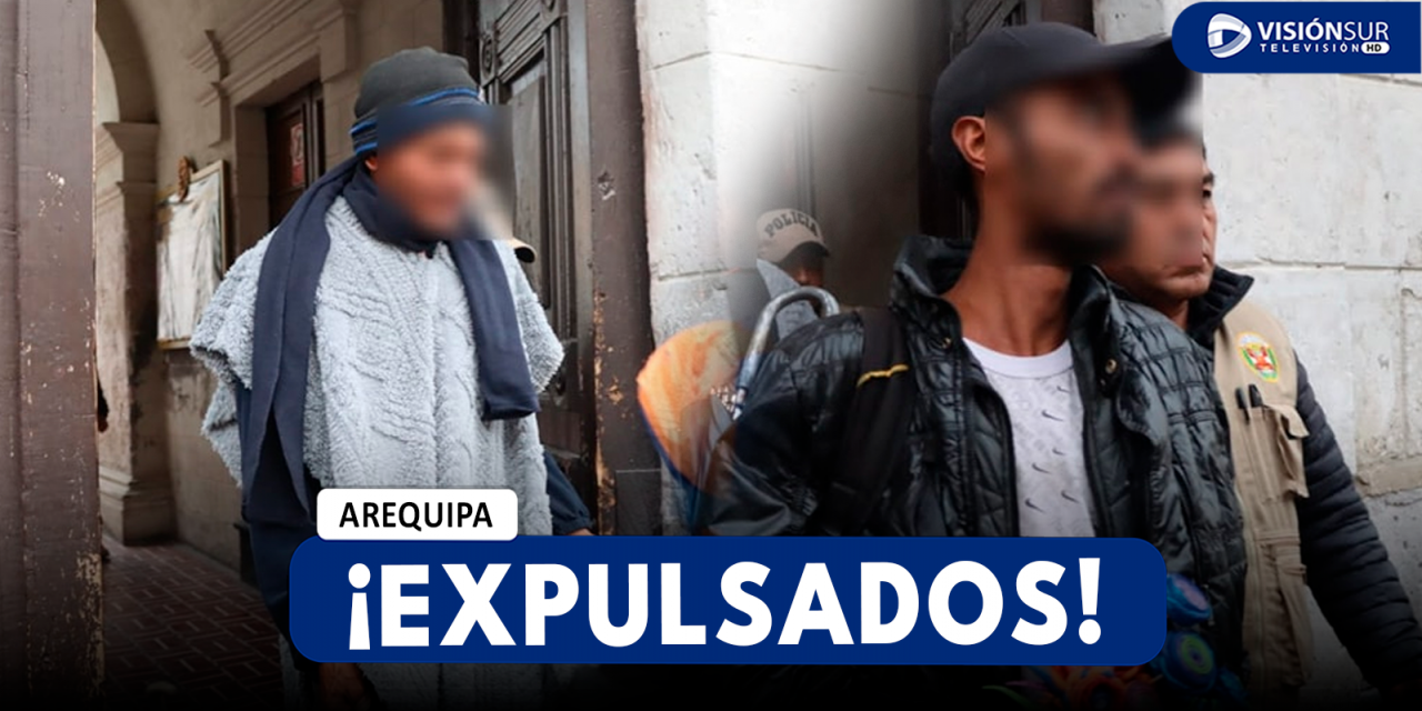 AREQUIPA: AUTORIDADES EXPULSAN A DOS EXTRANJEROS CON SITUACIÓN MIGRATORIA IRREGULAR