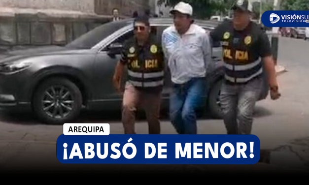 AREQUIPA: CAPTURAN A VARÓN QUE HABRÍA ABUSADO SEXUALMENTE DE SU MENOR HIJA DE SOLO 11 AÑOS