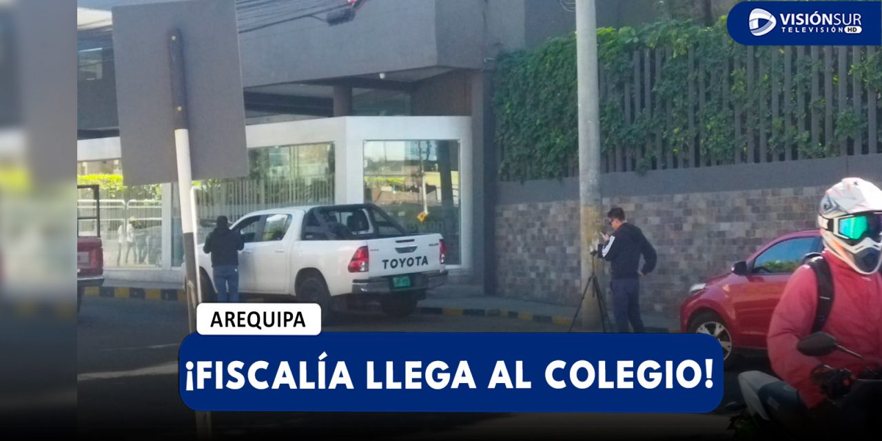 AREQUIPA: FISCALÍA Y LA PNP LLEGA AL COLEGIO LORD BYRON COMO PARTE DE LAS DILIGENCIAS POR DENUNCIA DE ABUSO SEXUAL