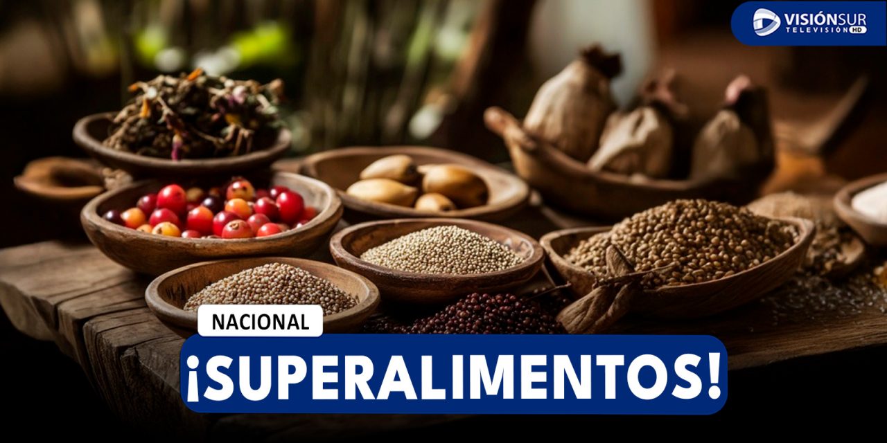 NACIONAL: SUPERALIMENTOS PERUANOS EL PODER NUTRITIVO LOCAL AL ALCANCE DE TODOS