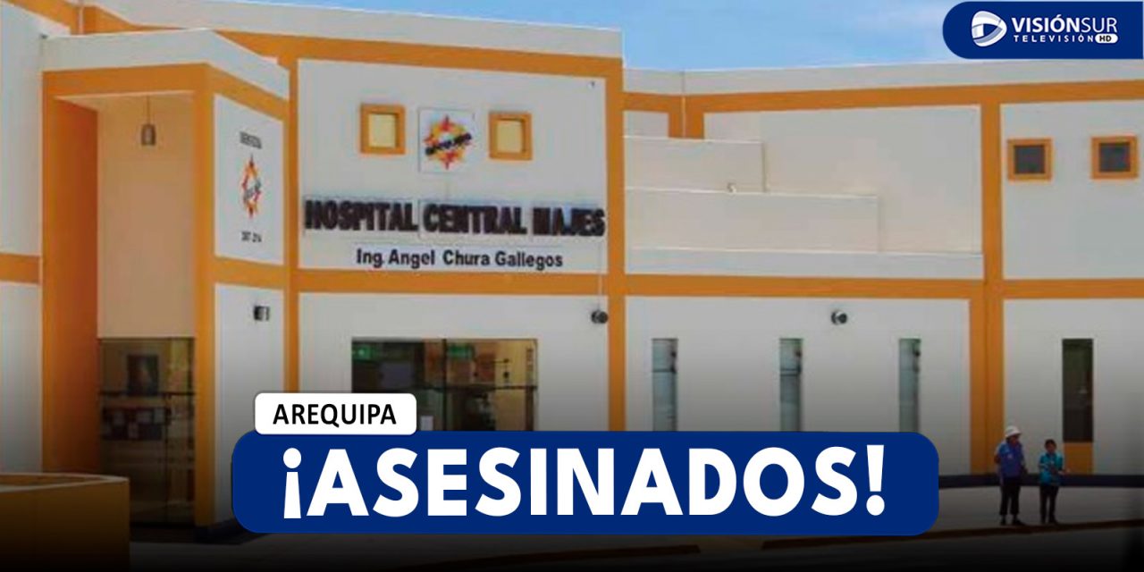 AREQUIPA: DELINCUENTES ACABAN CON LA VIDA DE UNA PAREJA EN EL DISTRITO DE MAJES