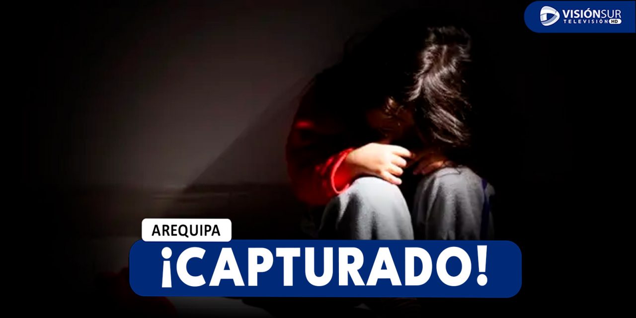 AREQUIPA: CAPTURAN A PADRE DE FAMILIA QUE HABRÍA ABUSADO DE SUS DOS HIJAS DE 14 Y 9 AÑOS EN EL AÑO 2019