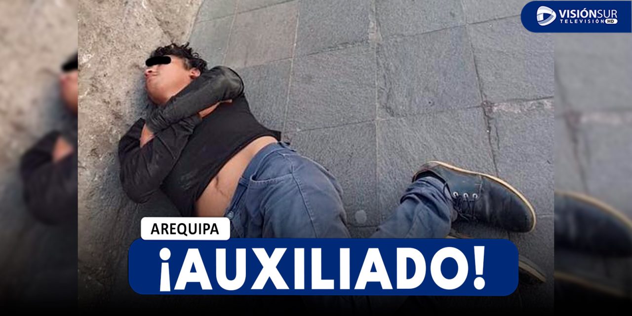 AREQUIPA: AUXILIAN A VARÓN EN APARTEN ESTADO DE EBRIEDAD QUE FUE ENCONTRADO INCONSCIENTE EN LA VÍA PÚBLICA