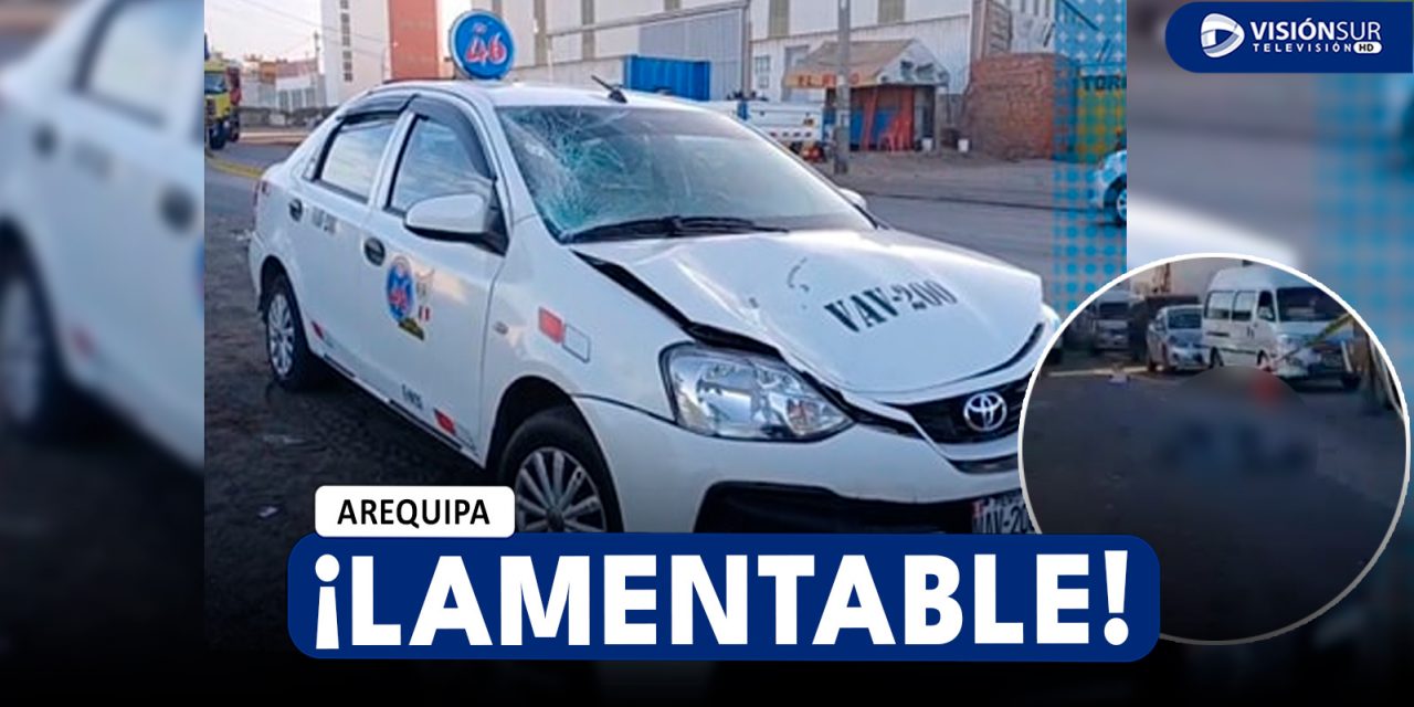 AREQUIPA: VARÓN DE 62 AÑOS PIERDE LA VIDA TRAS SER ATROPELLADO POR TAXISTA EN LA VÍA EVITAMIENTO