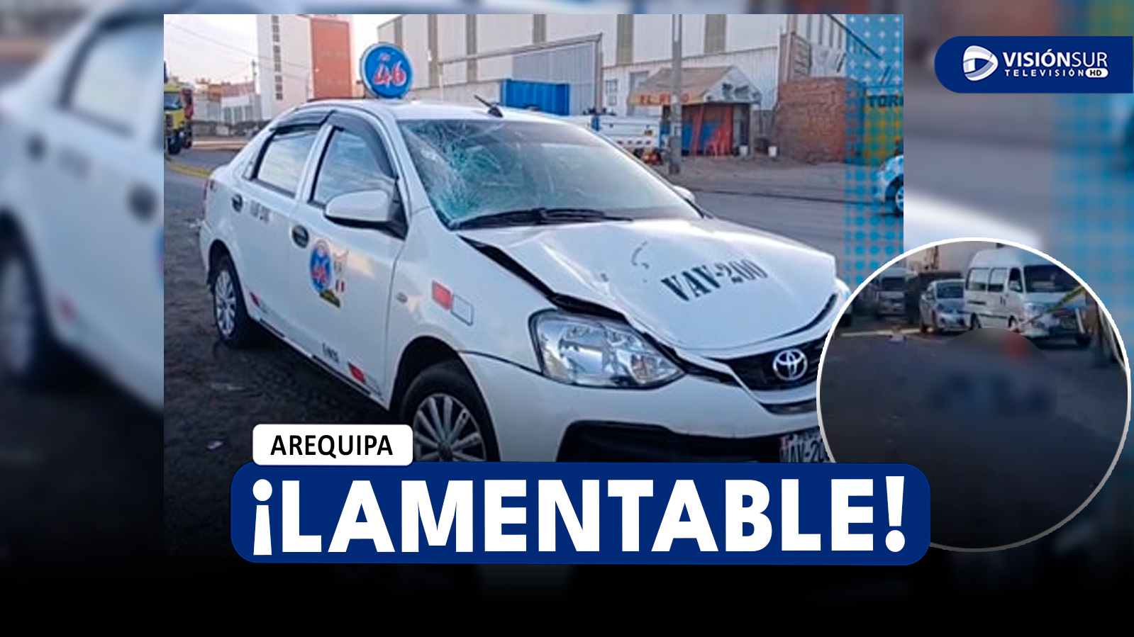 AREQUIPA: VARÓN DE 62 AÑOS PIERDE LA VIDA TRAS SER ATROPELLADO POR TAXISTA EN LA VÍA EVITAMIENTO