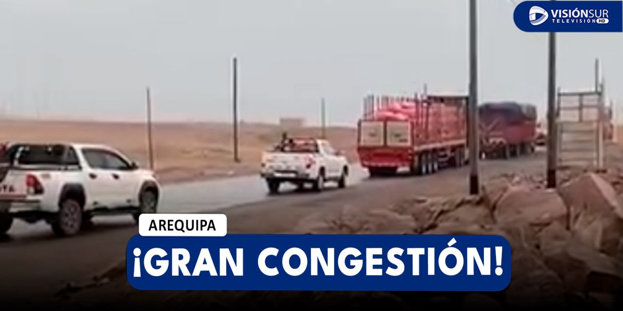 AREQUIPA: GRAN CONGESTIÓN EN LA CARRETERA PANAMERICANA SUR POR UN VEHÍCULO DE CARGA PESADA QUE BLOQUEÓ LA VÍA