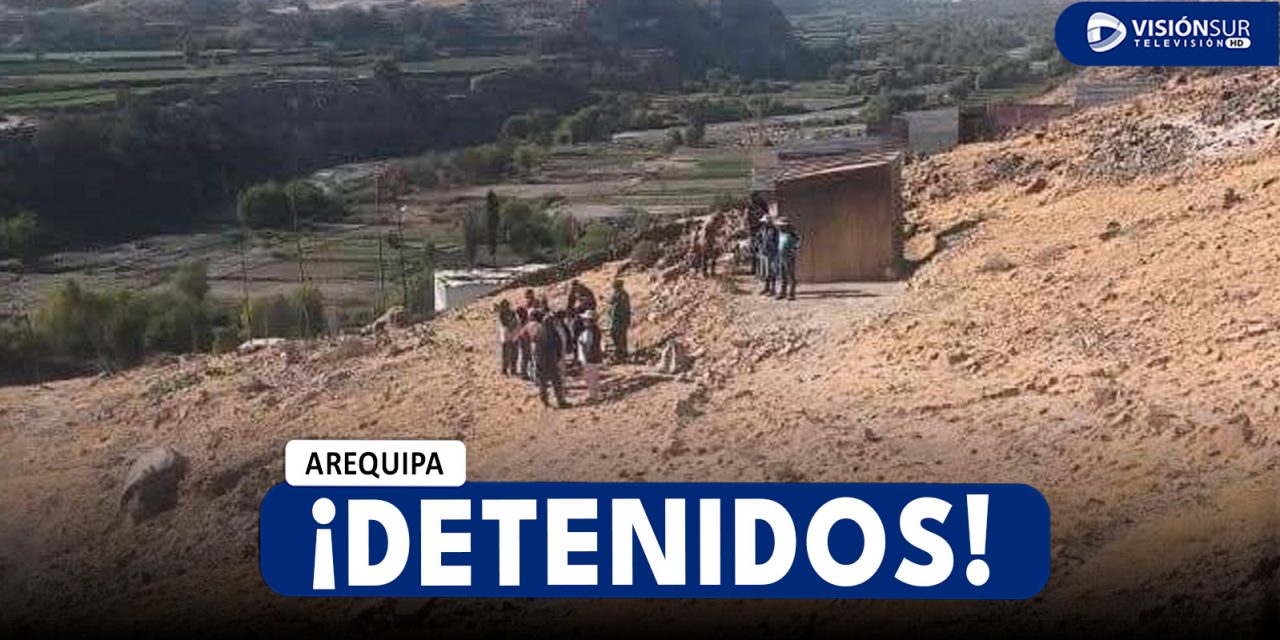 AREQUIPA: DETIENEN A SEIS PERSONAS POR PRESUNTA INVASIÓN DE TERRENOS EN EL INGRESO A CONGATA