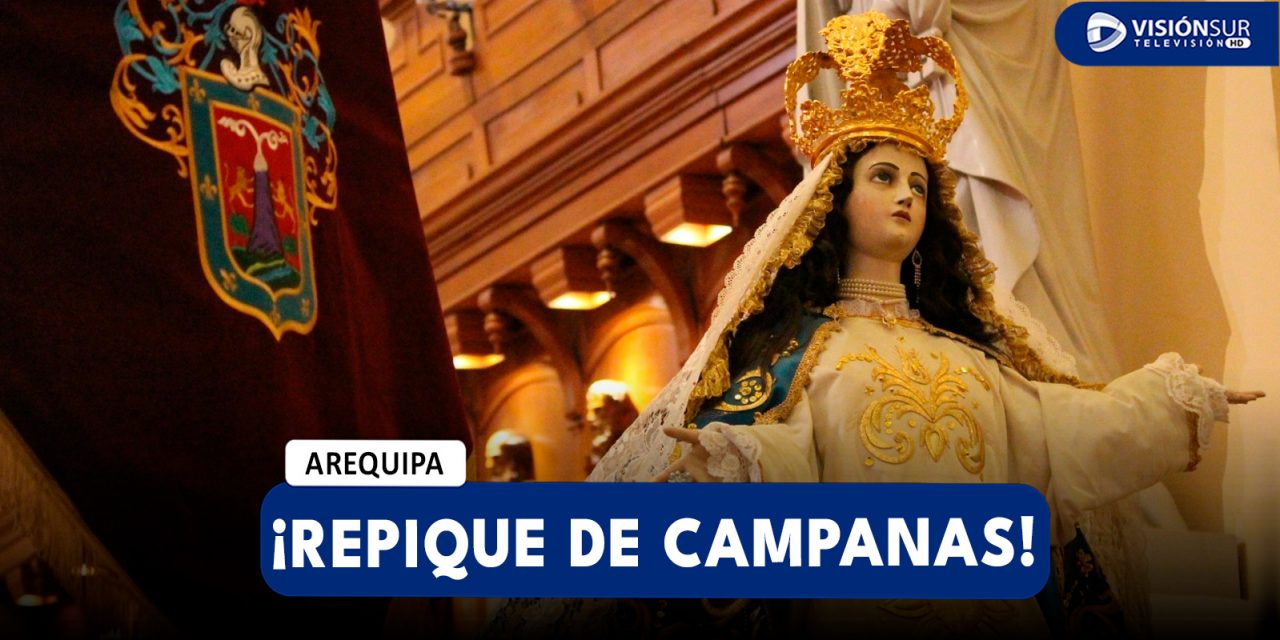AREQUIPA: INICIAN LAS FIESTAS DE AREQUIPA CON REPIQUE DE CAMPANAS Y FERVOR RELIGIOSO POR LOS 484 ANIVERSARIO DE LA CIUDAD BLANCA