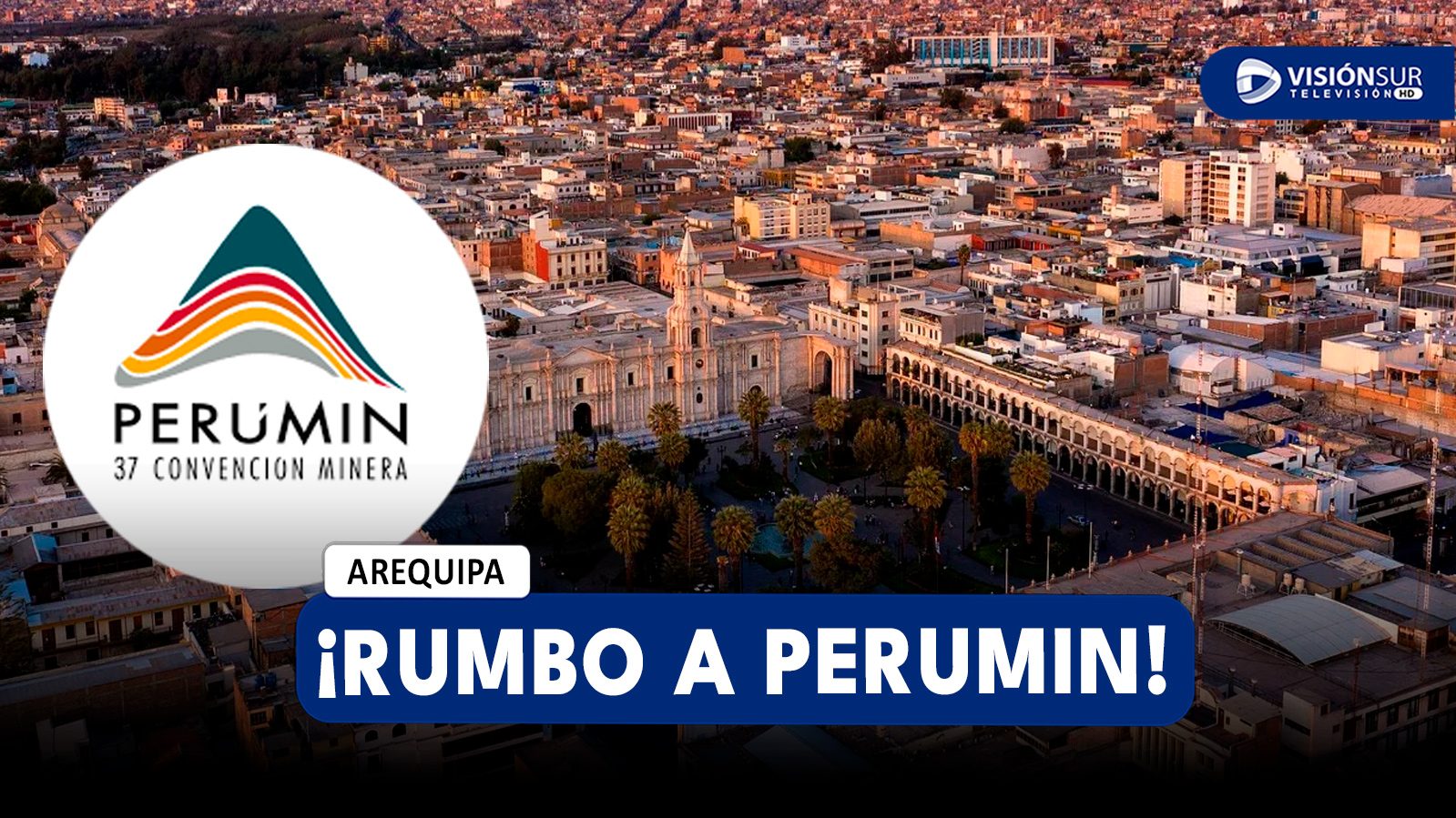 AREQUIPA: RUMBO A PERUMIN REGRESA CON ENFOQUE EN EL IMPACTO DE LA MINERÍA EN AREQUIPA