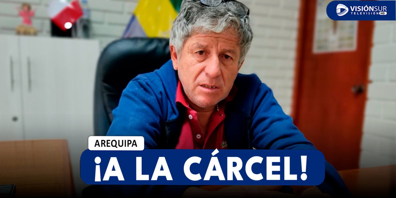 AREQUIPA: SENTENCIAN A 6 AÑOS DE CÁRCEL AL ALCALDE DE PUNTA DE BOMBÓN POR CORRUPCIÓN