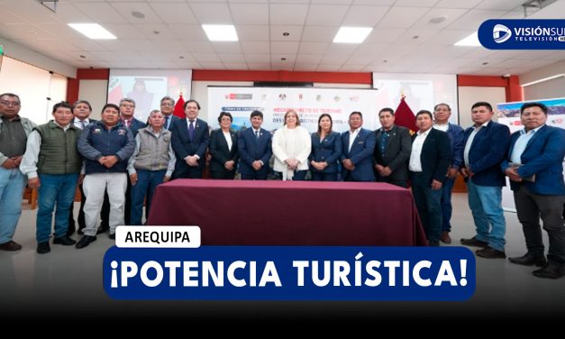 AREQUIPA: AREQUIPA RECIBE MÁS DE S/ 331 MILLONES PARA CONVERTIRSE EN POTENCIA TURÍSTICA NACIONAL