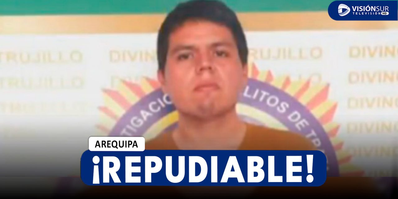 NACIONAL: DETIENEN A VARÓN QUE TENÍA VIDEOS ÍNTIMOS DE SU MENOR HIJA DE 7 AÑOS EN TRUJILLO