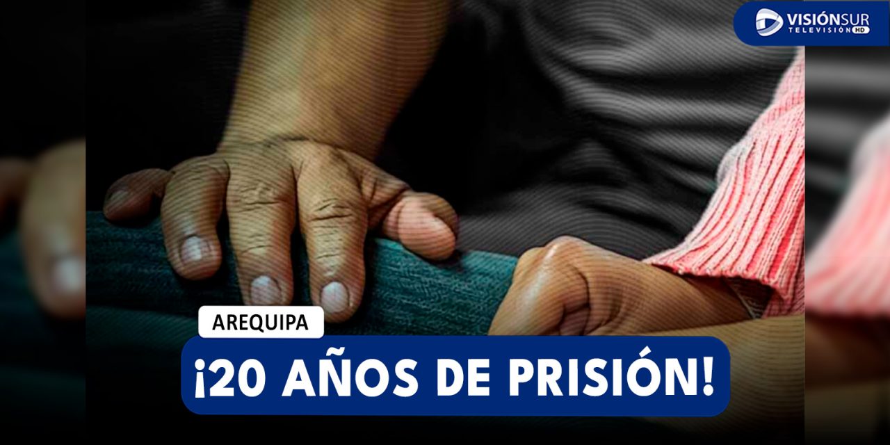 AREQUIPA: PODER JUDICIAL SENTENCIA A 20 AÑOS A VARÓN QUE REALIZABA TOCAMIENTOS INDEBIDOS A MENOR DE 5 AÑOS