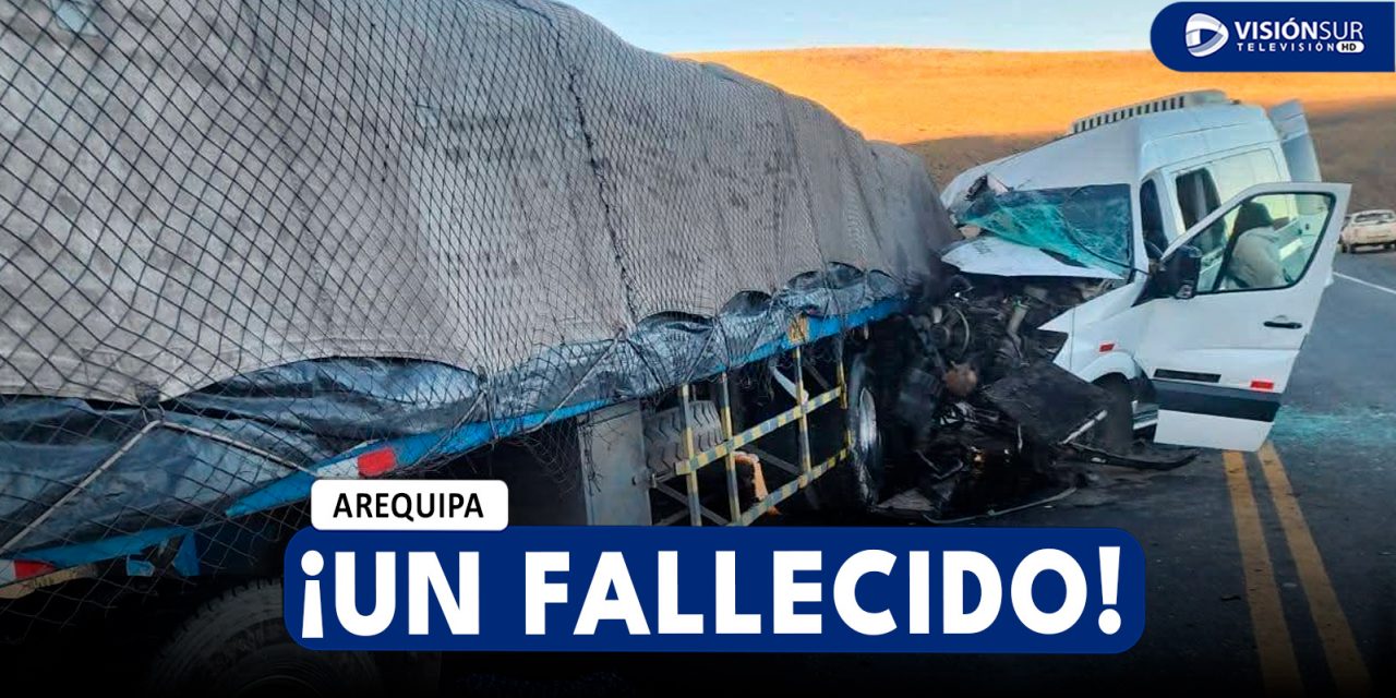 AREQUIPA: FUERTE CHOQUE ENTRE CAMIÓN Y MINIVAN DEJA UNA PERSONA FALLECIDA Y VARIOS HERIDOS