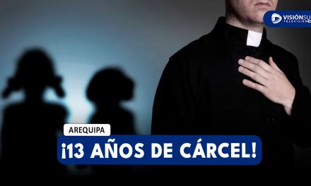 AREQUIPA: SENTENCIAN A 13 AÑOS DE CÁRCEL A SACERDOTE POR REALIZAR TOCAMIENTOS INDEBIDOS A DOS JÓVENES DE 17 Y 21 AÑOS