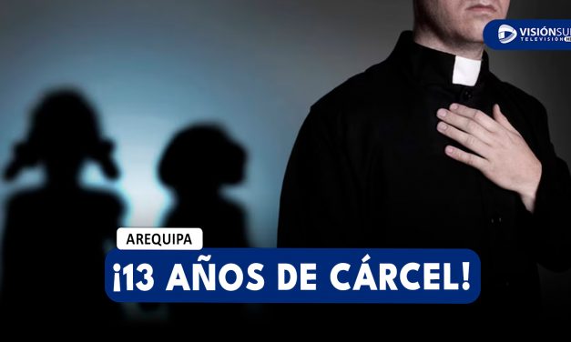 AREQUIPA: SENTENCIAN A 13 AÑOS DE CÁRCEL A SACERDOTE POR REALIZAR TOCAMIENTOS INDEBIDOS A DOS JÓVENES DE 17 Y 21 AÑOS