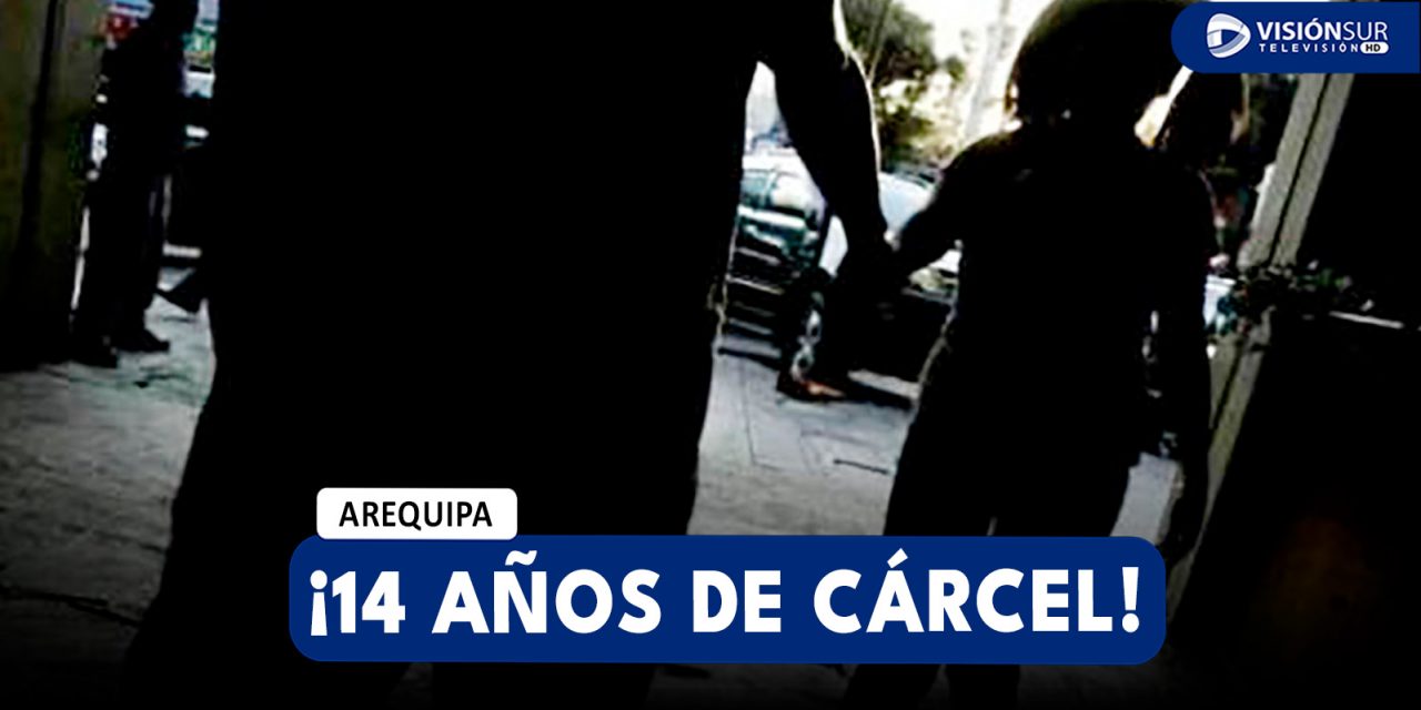 AREQUIPA: CONDENAN A 14 AÑOS DE CÁRCEL A PADRASTRO QUE REALIZABA TOCAMIENTOS INDEBIDOS A MENOR DE 11 AÑOS