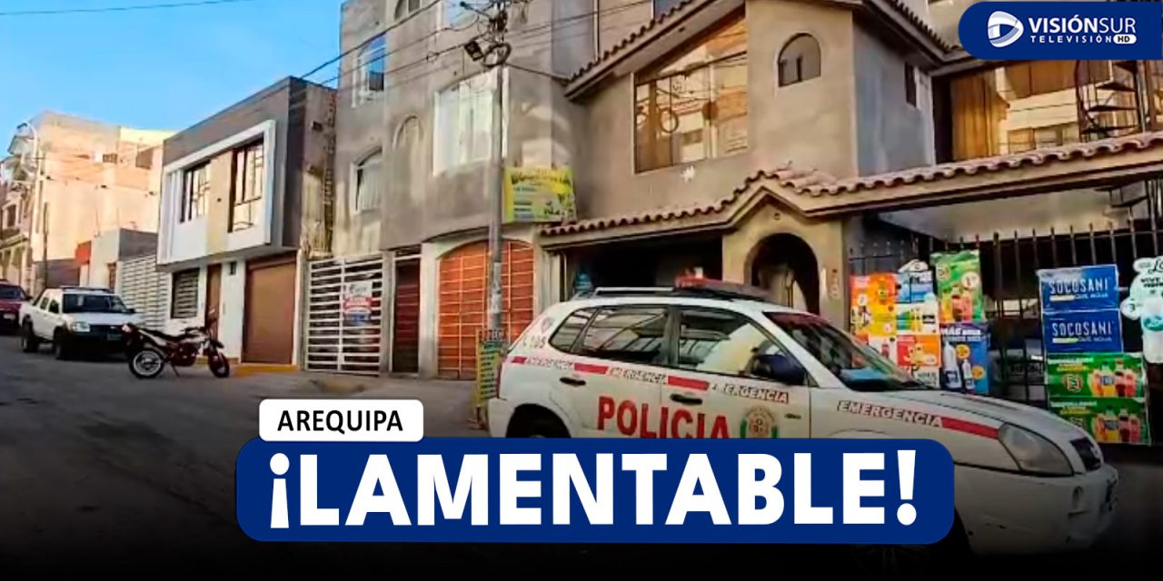 AREQUIPA: DISCUSIÓN EN VIVIENDA DE JOSÉ LUIS BUSTAMANTE Y RIVERO TERMINA CON UNA PERSONA FALLECIDA Y UNA HERIDA