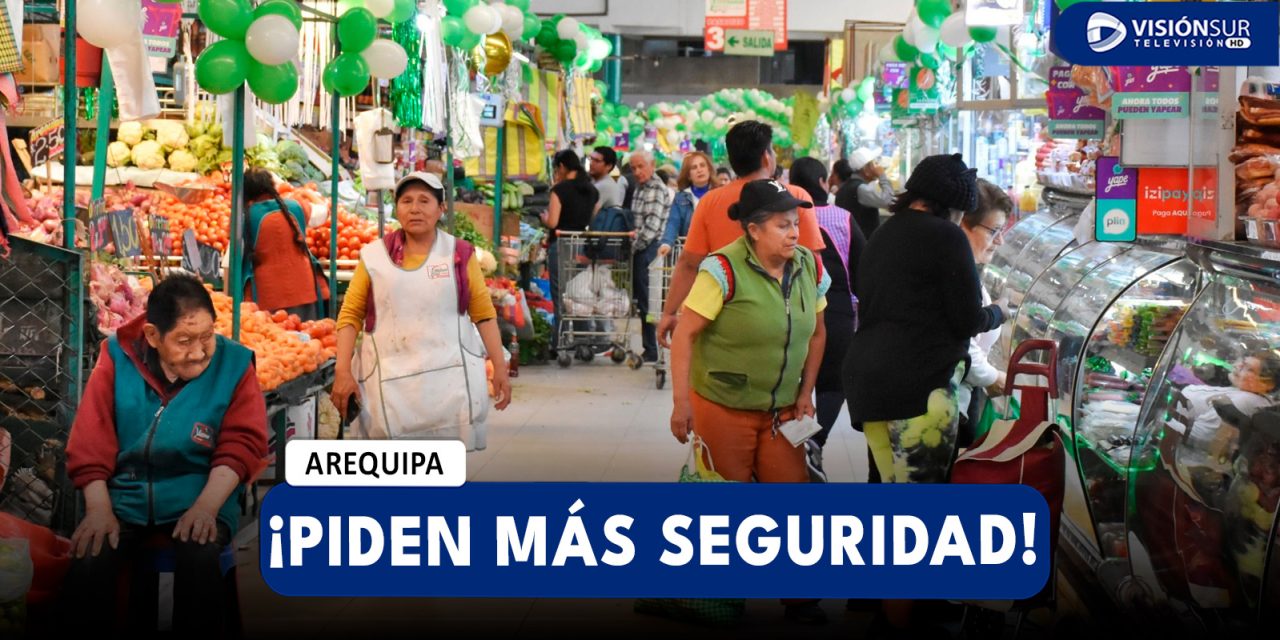 AREQUIPA: COMERCIANTES DE AREQUIPA DENUNCIAN EXTORSIONES Y EXIGEN MAYOR SEGURIDAD A LAS AUTORIDADES