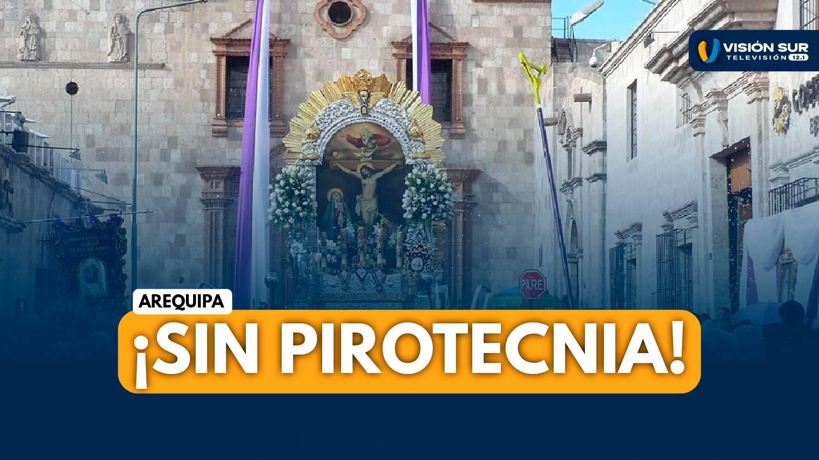 AREQUIPA: HERMANDAD DEL SEÑOR DE LOS MILAGROS HACE UN LLAMADO PARA EVITAR EL USO DE PIROTECNIA DURANTE PROCESIONES Y MISAS