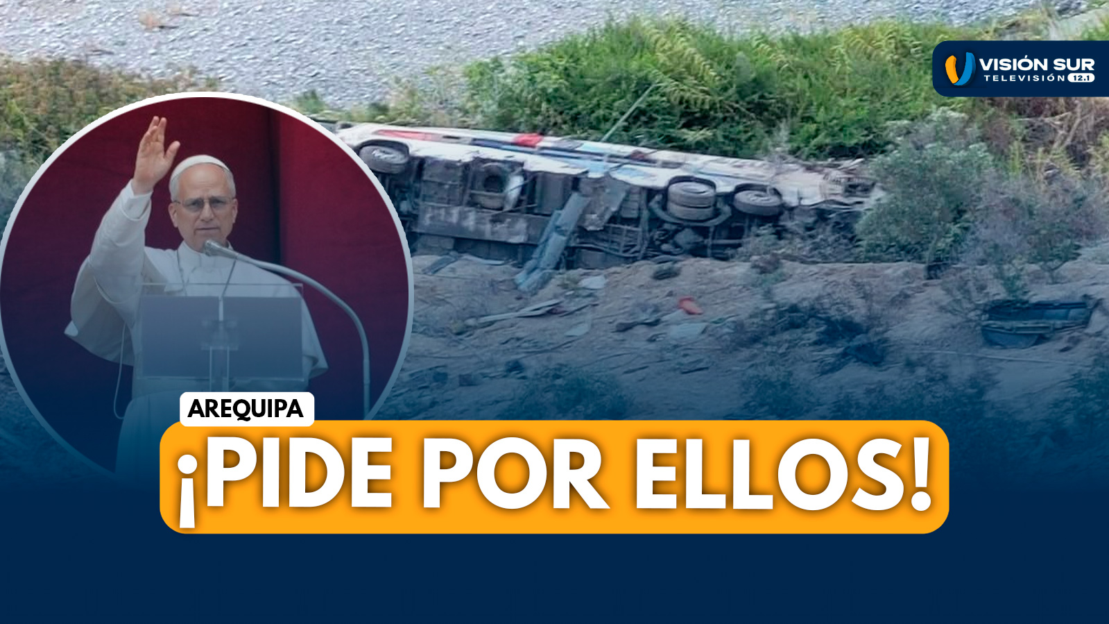 AREQUIPA: PAPA LEÓN XIV EXPRESA PESAR POR ACCIDENTE EN LA PANAMERICANA SUR QUE DEJÓ 37 MUERTOS